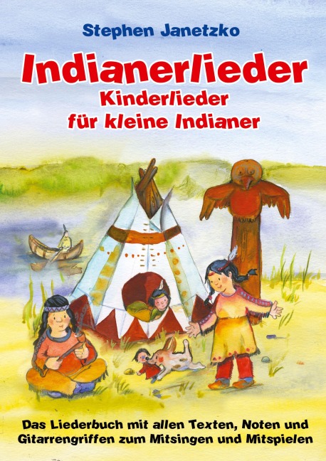 Indianerlieder - Kinderlieder für kleine Indianer - Stephen Janetzko