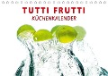 Tutti Frutti Küchenkalender (Tischkalender immerwährend DIN A5 quer) - Markus W. Lambrecht