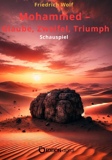 Mohammed - Glaube, Zweifel, Triumph - Friedrich Wolf