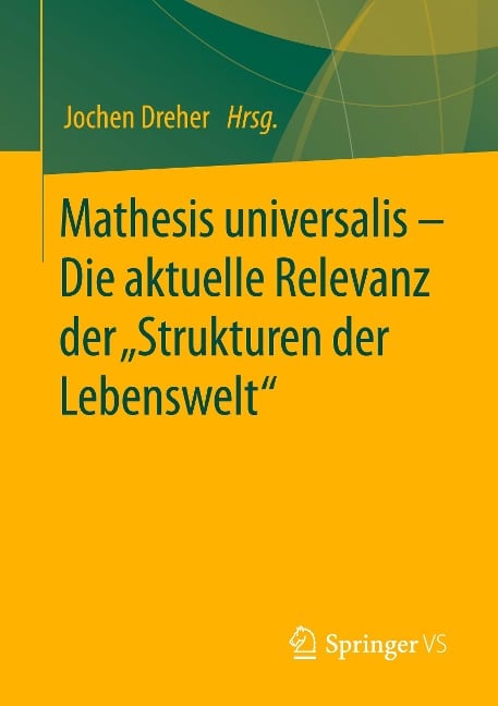 Mathesis universalis ¿ Die aktuelle Relevanz der ¿Strukturen der Lebenswelt¿ - 