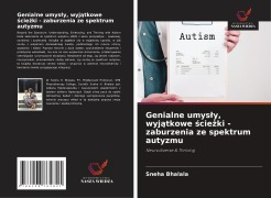 Cover-Bild zum Titel 'Genialne umys¿y, wyj¿tkowe ¿cie¿ki - zaburzenia ze spektrum autyzmu' von 'Sneha Bhalala'