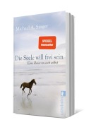 Cover-Bild zum Titel 'Die Seele will frei sein' von 'Michael A. Singer'