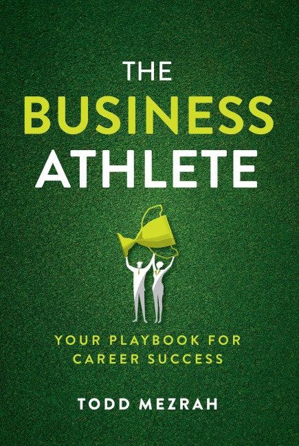 The Business Athlete - Todd Mezrah
