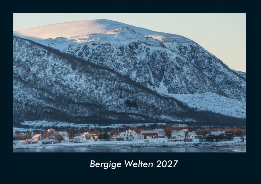 Bergige Welten 2027 Fotokalender DIN A4 - Tobias Schmitt, Kevin Heber