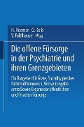 Die Offene Fürsorge in der Psychiatrie und ihren Grenzgebieten - E. Bleuler, H. Schwabe, M. Thumm, F. Wendenburg, J. Raecke