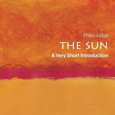 The Sun Lib/E: A Very Short Introduction - Philip Judge
