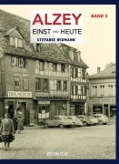 Alzey Einst und Heute - Band 3 - Stefanie Widmann