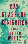 Cover-Bild zum Titel 'Das gläserne Königreich: Ein Roman' von 'Dieter Wirtz'