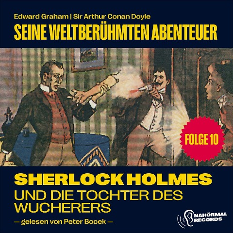 Sherlock Holmes und die Tochter des Wucherers (Seine weltberühmten Abenteuer, Folge 10) - Arthur Conan Doyle, Edward Graham