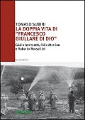 Cover-Bild zum Titel 'La doppia vita di «Francesco Giullare di Dio» Giulio Andreotti, Félix Morlion e Roberto Rossellini' von 'Tomaso Subini'