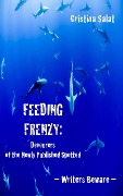 Feeding Frenzy: Devourers of the Newly Published Spotted -- Writers Beware - Cristina Salat