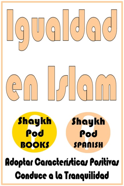 Igualdad en Islam - ShaykhPod Spanish
