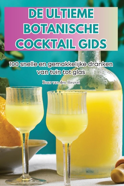 DE ULTIEME BOTANISCHE COCKTAIL GIDS - Boaz van den Heuvel