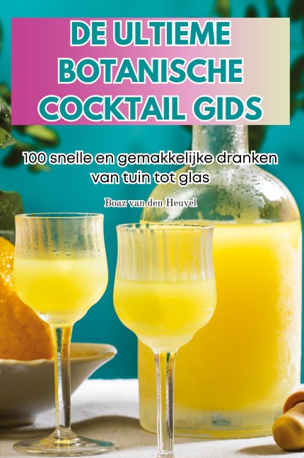 DE ULTIEME BOTANISCHE COCKTAIL GIDS - Boaz van den Heuvel