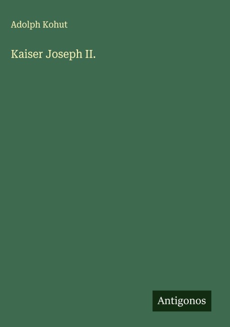 Kaiser Joseph II. - Adolph Kohut