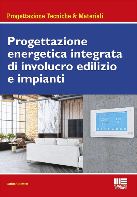 Progettazione energetica integrata di involucro edilizio e impianti - Mirko Giuntini