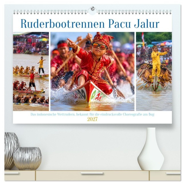 Ruderbootrennen Pacu Jalur (hochwertiger Premium Wandkalender 2027 DIN A2 quer), Kunstdruck in Hochglanz - Kerstin Waurick