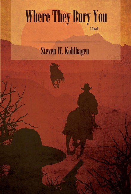 Where They Bury You - Steven W. Kohlhagen