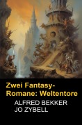 Cover-Bild zum Titel 'Zwei Fantasy-Romane: Weltentore' von 'Jo Zybell, Alfred Bekker'