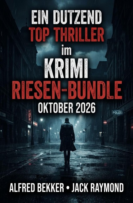 Ein Dutzend Top Thriller im  Krimi Riesen-Bundle Oktober 2026 - Alfred Bekker, Jack Raymond