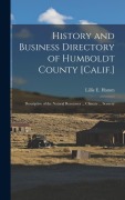 Cover-Bild zum Titel 'History and Business Directory of Humboldt County [Calif.]: Descriptive of the Natural Resources ... Climate ... Scenery' von 'Lillie E. Hamm'
