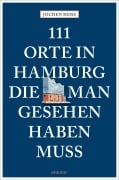 Cover-Bild zum Titel '111 Orte in Hamburg, die man gesehen haben muss' von 'Jochen Reiss'