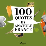 Cover-Bild zum Titel '100 Quotes by Anatole France' von 'Anatole France'