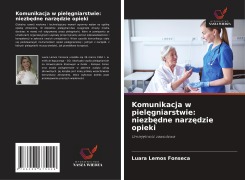Cover-Bild zum Titel 'Komunikacja w piel¿gniarstwie: niezb¿dne narz¿dzie opieki' von 'Luara Lemos Fonseca'