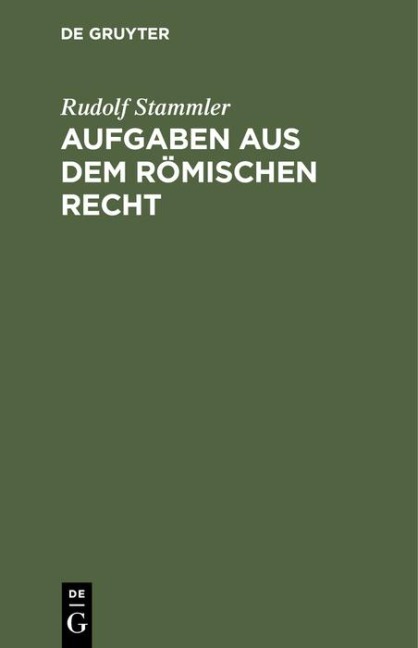 Aufgaben aus dem römischen Recht - Rudolf Stammler