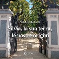 Cover-Bild zum Titel 'Silvia, la sua terra, le nostre origini' von 'Annalisa Fracchiolla'