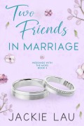 Two Friends in Marriage (Weddings with the Moks, #3) - Jackie Lau