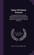 Cover-Bild zum Titel 'Rules Of Federal Practice: Consisting Of The Rules Of The Supreme Court Of The United States And Orders Of The Supreme Court In Reference To Appe' von ''