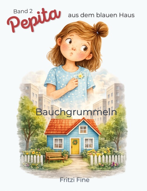 Pepita aus dem blauen Haus - Bauchgrummeln - Fritzi Fine