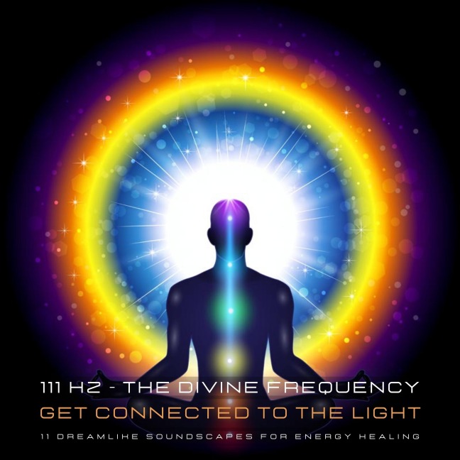 111 Hertz - The Divine Frequency - Get Connected To The Light - Powerful Methods to Awaken Your Inner Healer