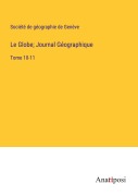 Cover-Bild zum Titel 'Le Globe; Journal Géographique' von 'Société De Géographie De Genève'