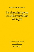 Cover-Bild zum Titel 'Die einseitige Lösung von völkerrechtlichen Verträgen' von 'Maria Schlönvoigt'