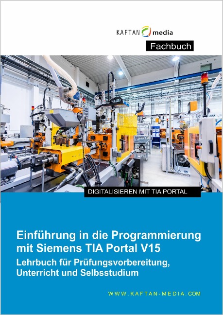 Einführung in die Programmierung mit Siemens TIA-Portal V15 - Jürgen Kaftan