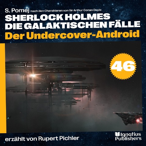 Der Undercover-Android (Sherlock Holmes - Die galaktischen Fälle, Folge 46) - Arthur Conan Doyle, S. Pomej