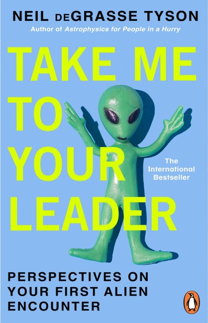 Take Me To Your Leader - Neil deGrasse Tyson