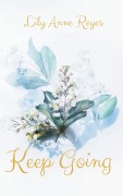 Cover-Bild zum Titel 'Keep Going - Das Tagebuch gegen Depressionen - Depression Tagebuch: Zum Ausfüllen und Ankreuzen mit täglichen Motivationsquotes: Depressionen selber überwinden - Selbsthilfe bei Depressionen, Burnout und Stress' von 'Lily Anne Reyes'