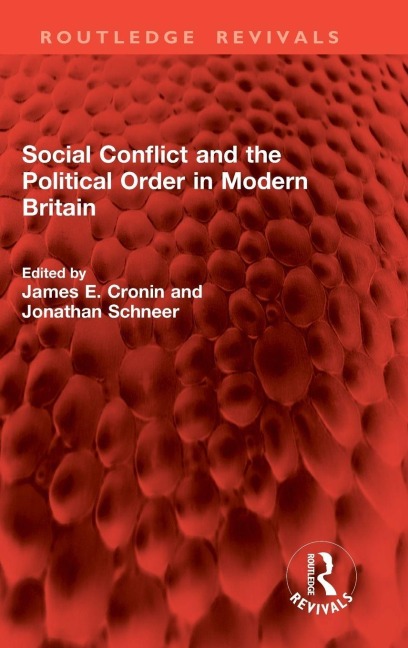 Social Conflict and the Political Order in Modern Britain - 