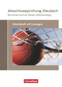 Cover-Bild zum Titel 'Abschlussprüfung Deutsch. Berufsfachschule Baden-Württemberg - Arbeitsheft mit Lösungen' von 'Michael Bach, Rainer Ruoß, Martina Schulz-Hamann, Claudia Sciarabba, Bettina Sieber'