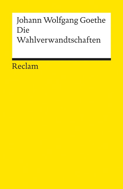 Die Wahlverwandtschaften - Johann Wolfgang Goethe