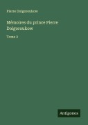 Cover-Bild zum Titel 'Mémoires du prince Pierre Dolgoroukow' von 'Pierre Dolgoroukow'