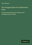Cover-Bild zum Titel 'Zur Dachgeschichte der italienischen Reise' von 'Otto Harnack'