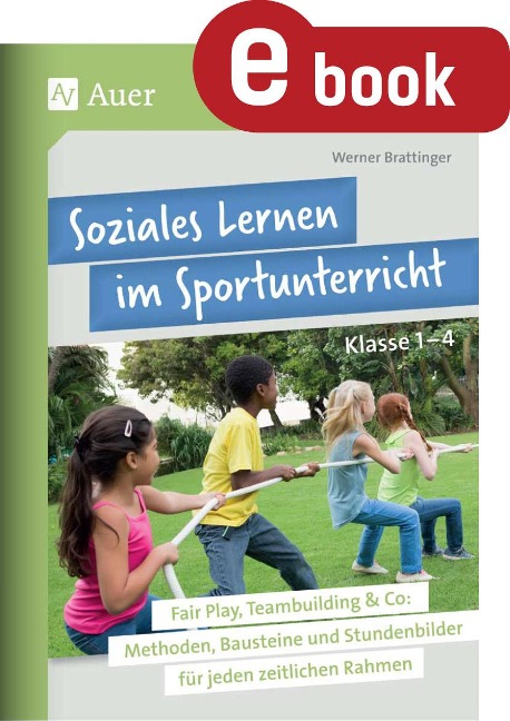 Soziales Lernen im Sportunterricht Klasse 1-4 - Werner Brattinger