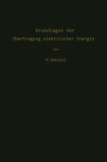 Cover-Bild zum Titel 'Grundlagen der Übertragung elektrischer Energie' von 'Paul Denzel'