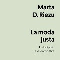 Cover-Bild zum Titel 'La moda justa' von 'Marta D. Riezu'