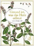 Gesund ist, was das Herz erfreut - 