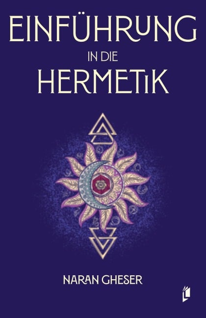 Einführung in die Hermetik (Hermetica) - Naran Gheser